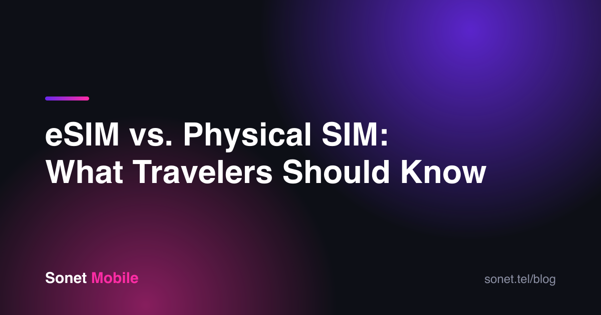 eSIM vs. Physical SIM: What Travelers Should Know