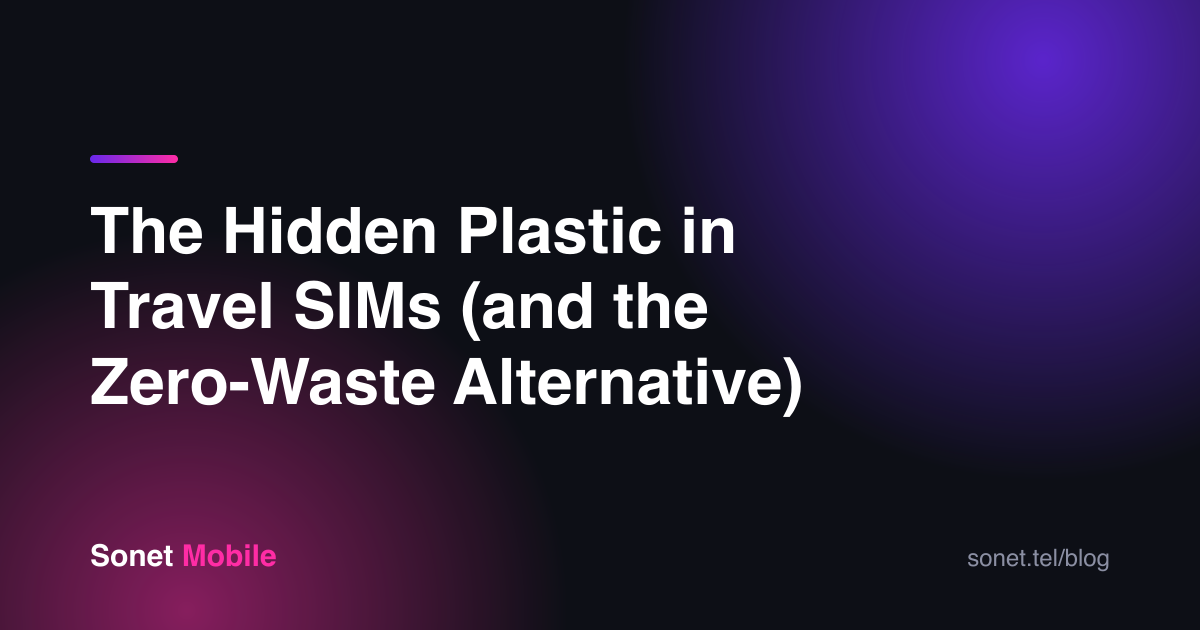 The Hidden Plastic in Travel SIMs (and the Zero-Waste Alternative)